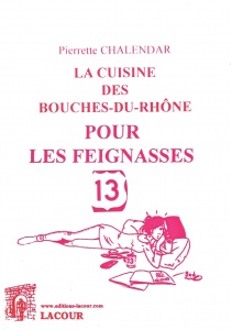 livre_la_cuisine_des_faigniasses_des_bouches-du-rhone_pierrette_chalendar_cuisine_ditions_lacour-oll
