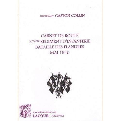 1479662252_livre.carnet.de.route.27eme.regiment.d.infanterie.bataille.des.flandres.mai.1940.lieutenant.gaston.collin.histoire.editions.lacour.olle