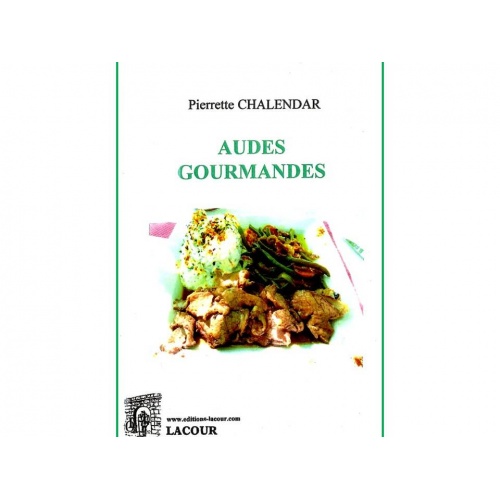 livre_audes_gourmandes_pierrette_chalendar_recettes_de_cuisine_ditions_lacour-oll