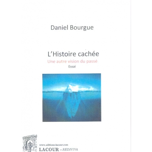 livre_lhistoire_cache_daniel_bourgue_essai_ditions_lacour-oll